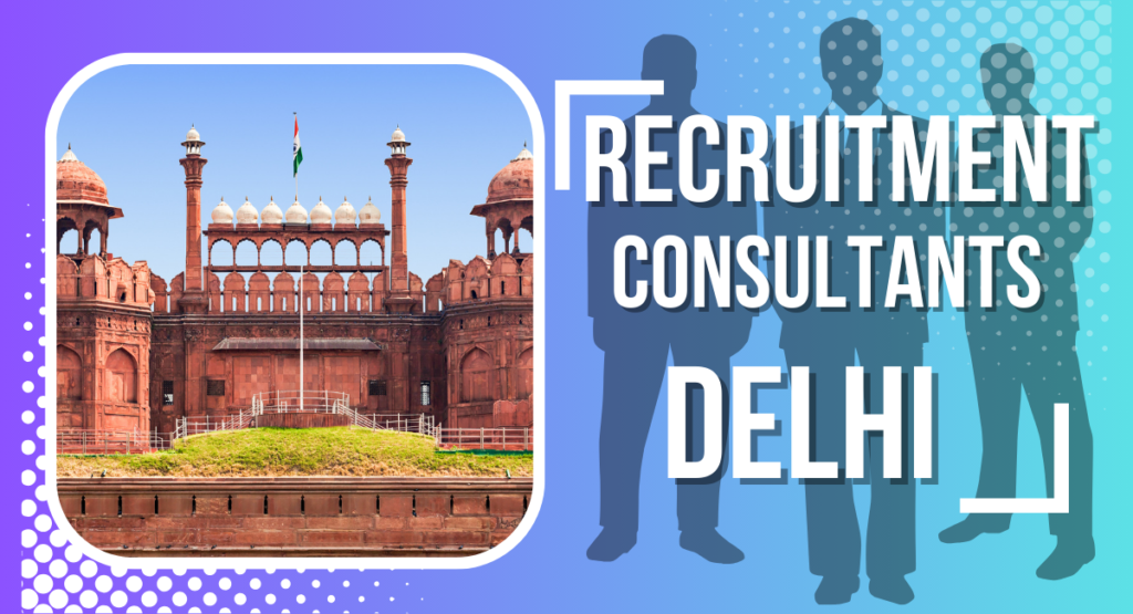 Recruitment Consultants In Delhi