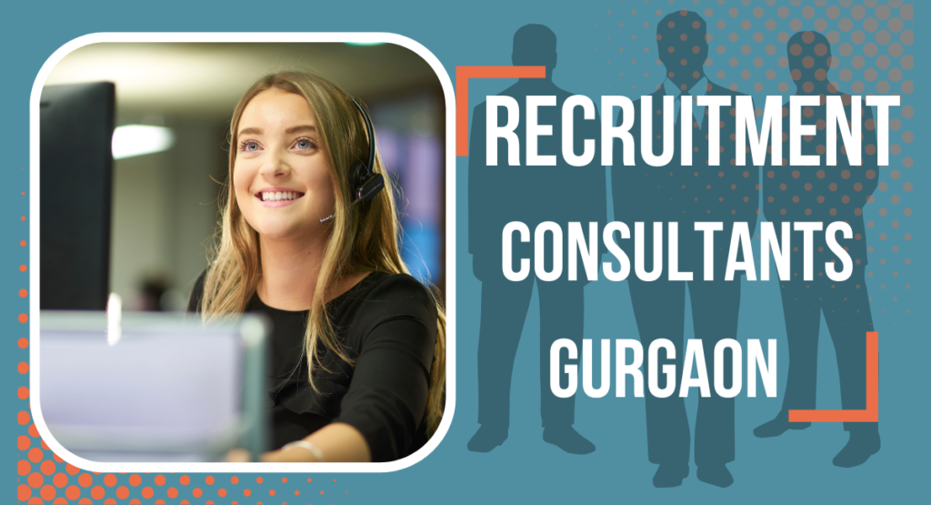 Recruitment Consultants In Gurgaon