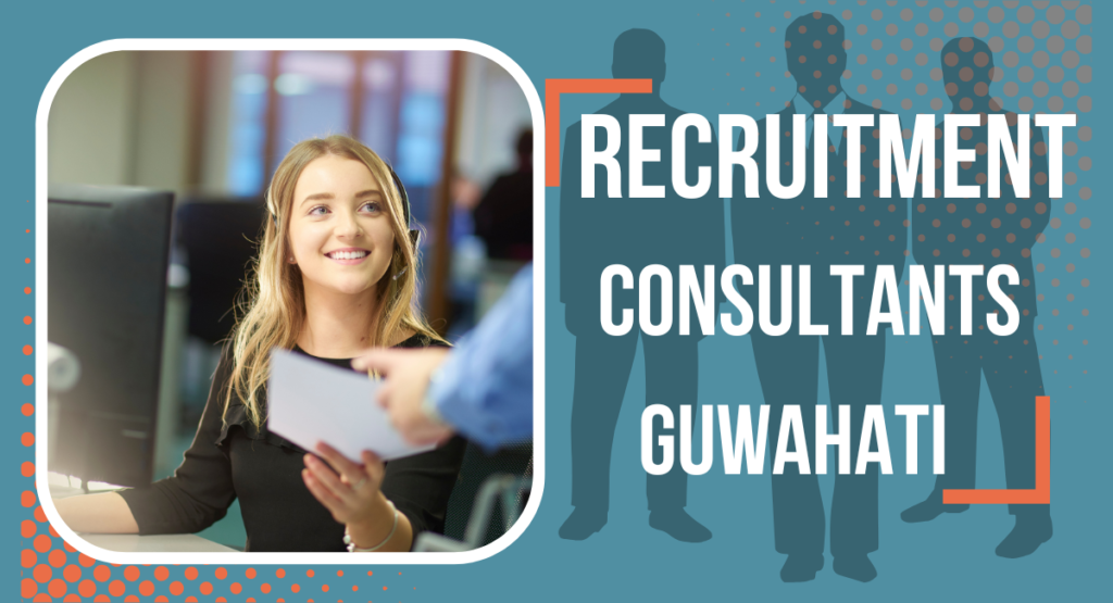 Recruitment Consultants In Guwahati