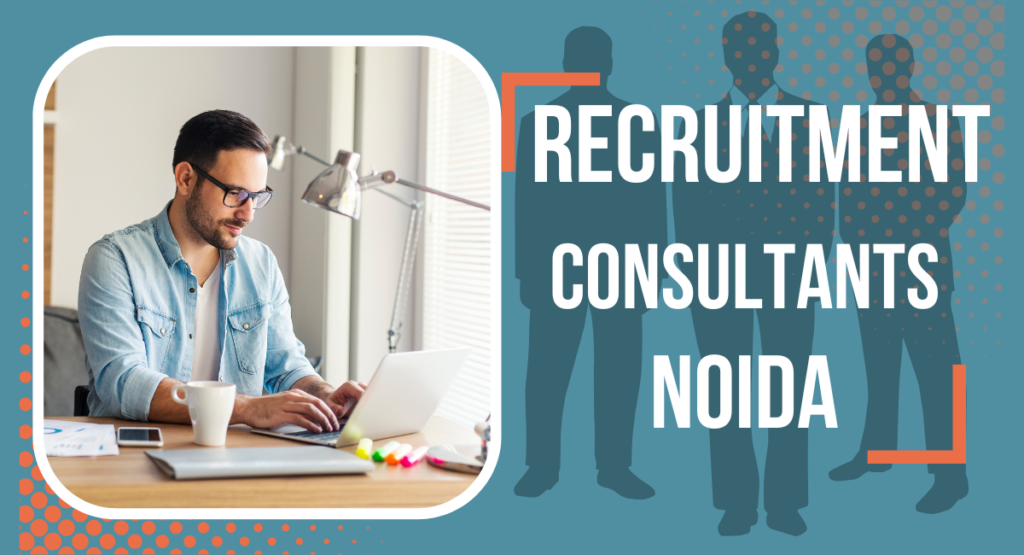 Recruitment Consultants In Noida