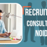 Recruitment Consultants In Noida