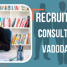 Recruitment Consultants In Vadodara