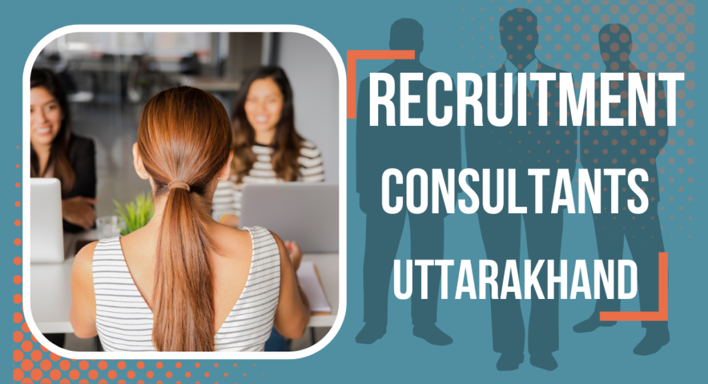 Recruitment Consultants in Uttarakhand